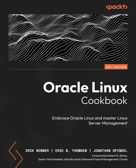 Oracle Linux Cookbook -  Erik Benner,  Jonathan Spindel,  Erik B. Thomsen