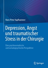 Depression, Angst und traumatischer Stress in der Chirurgie - Hans-Peter Kapfhammer