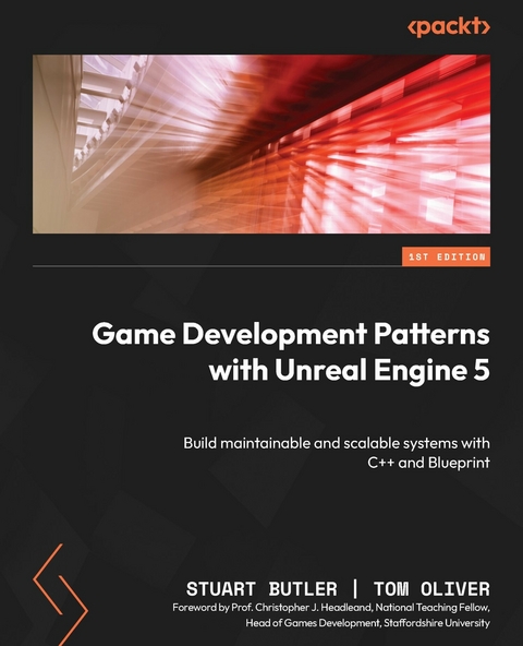 Game Development Patterns with Unreal Engine 5 -  Stuart Butler,  Tom Oliver