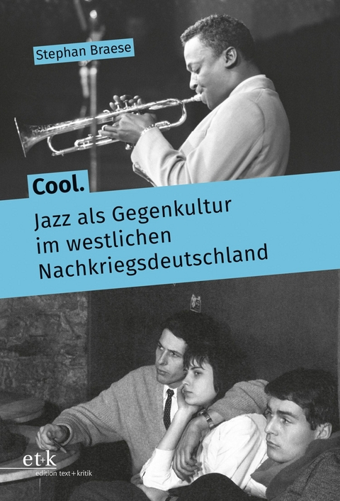 Cool. Jazz als Gegenkultur im westlichen Nachkriegsdeutschland -  Stephan Braese