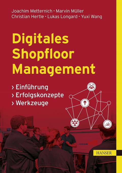 Digitales Shopfloor Management -  Joachim Metternich,  Marvin Müller,  Christian Hertle,  Lukas Longard,  Yuxi Wang