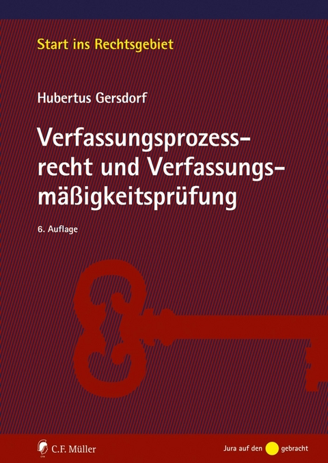 Verfassungsprozessrecht und Verfassungsmäßigkeitsprüfung -  Hubertus Gersdorf
