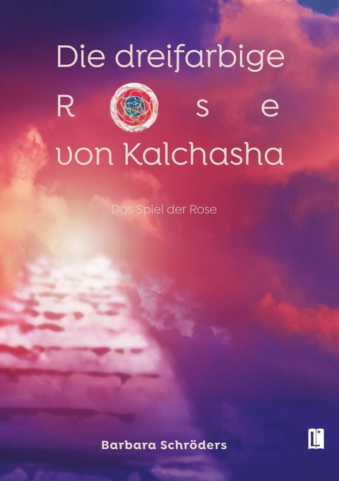 Die dreifarbige Rose von Kalchasha -  Barbara Schröders