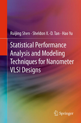 Statistical Performance Analysis and Modeling Techniques for Nanometer VLSI Designs - Ruijing Shen, Sheldon X.-D. Tan, Hao Yu