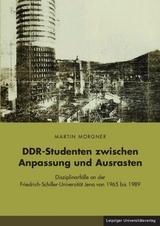 DDR-Studenten zwischen Anpassung und Ausrasten - Martin Morgner