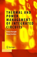 Thermal and Power Management of Integrated Circuits -  Manoj Sachdev,  Arman Vassighi