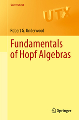 Fundamentals of Hopf Algebras - Robert G. Underwood