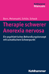 Therapie schwerer Anorexia nervosa - Christoph Born, Eva Meisenzahl, Cornelius Schüle, Annette Schaub