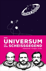 Das Universum ist eine Scheißgegend - Heinz Oberhummer, Martin Puntigam, Werner Gruber
