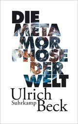 Die Metamorphose der Welt - Ulrich Beck