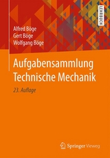 Aufgabensammlung Technische Mechanik - Böge, Alfred; Böge, Gert; Böge, Wolfgang