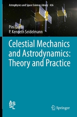 Celestial Mechanics and Astrodynamics: Theory and Practice -  Pini Gurfil,  P. Kenneth Seidelmann