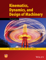 Kinematics, Dynamics, and Design of Machinery -  Sunil K. Agrawal,  Gary L. Kinzel,  Kenneth J. Waldron