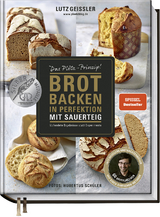 Brot backen in Perfektion mit Sauerteig - Lutz Geißler