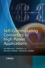 Self-Commutating Converters for High Power Applications -  Jos Arrillaga,  Yonghe H. Liu,  Nicholas J. Murray,  Neville R. Watson