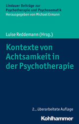 Kontexte von Achtsamkeit in der Psychotherapie - Reddemann, Luise