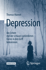 Depression – das Leben mit der schwarz gekleideten Dame in den Griff bekommen - Thomas Haenel