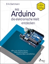 Mit Arduino die elektronische Welt entdecken - Erik Bartmann