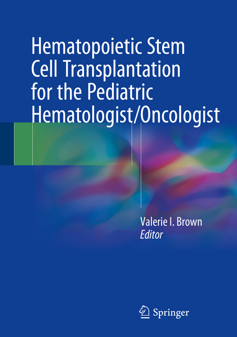Hematopoietic Stem Cell Transplantation for the Pediatric Hematologist/Oncologist - 