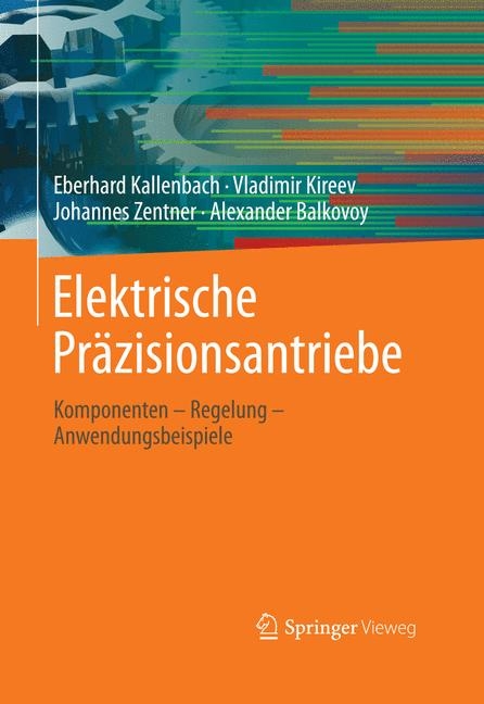 Elektrische Präzisionsantriebe - Eberhard Kallenbach, Vladimir Kireev, Johannes Zentner, Alexander Balkovoi