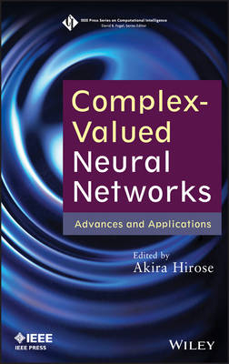 Complex–Valued Neural Networks – Advances and Applications - A Hirose