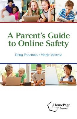A Parent's Guide to Online Safety - Doug Fodeman, Marje Monroe