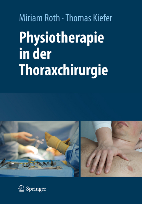 Physiotherapie in der Thoraxchirurgie - Miriam Roth, Thomas Kiefer