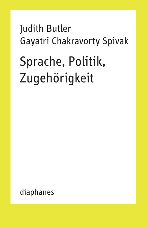 Sprache, Politik, Zugehörigkeit - Judith Butler, Gayatri Chakravorty Spivak
