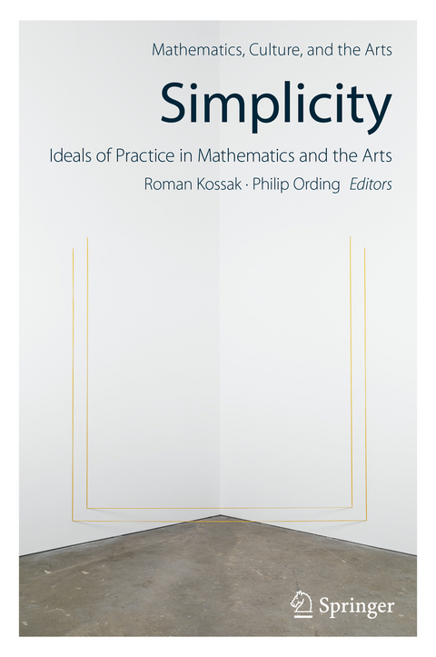Simplicity: Ideals of Practice in Mathematics and the Arts - 