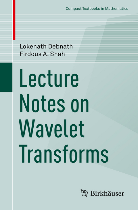 Lecture Notes on Wavelet Transforms - Lokenath Debnath, Firdous A. Shah