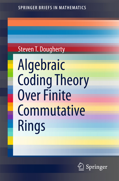 Algebraic Coding Theory Over Finite Commutative Rings - Steven T. Dougherty