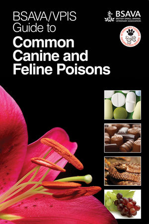 BSAVA/VPIS Guide to Common Canine and Feline Poisons -  BSAVA/VPIS