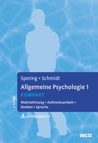 Allgemeine Psychologie 1 kompakt - Miriam Spering; Thomas Schmidt