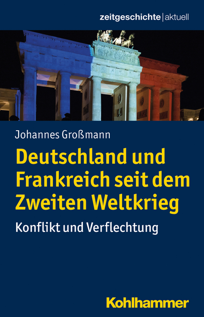 Deutschland und Frankreich seit dem Zweiten Weltkrieg - Johannes Großmann