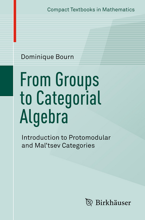 From Groups to Categorial Algebra - Dominique Bourn
