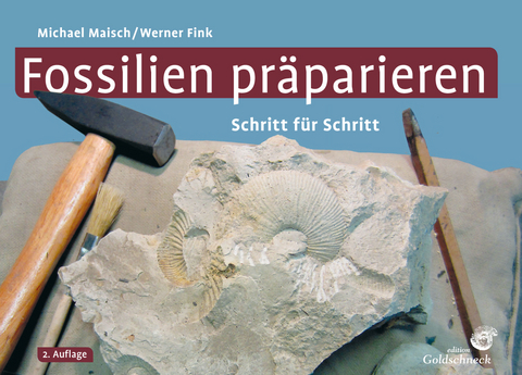 Fossilien präparieren - Michael Maisch, Werner Fink