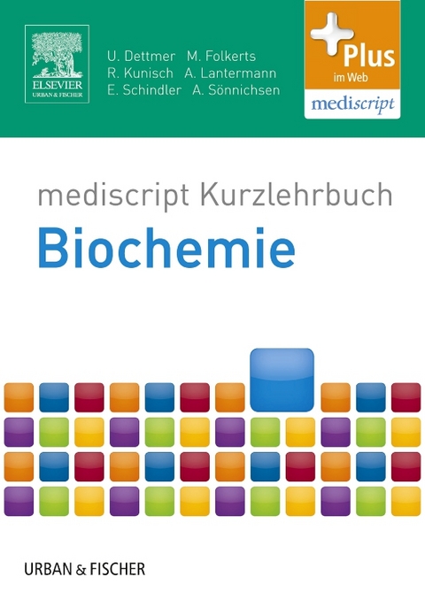 mediscript Kurzlehrbuch Biochemie - Ulf Dettmer, Malte Folkerts, Raphael Kunisch, Alexandra Lantermann, Eva-Maria Schindler, Andreas C Sönnichsen