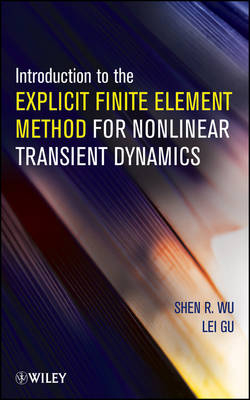 Introduction to the Explicit Finite Element Method  for Nonlinear Transient Dynamics - SR Wu