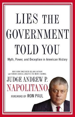 Lies the Government Told You - Andrew P Napolitano