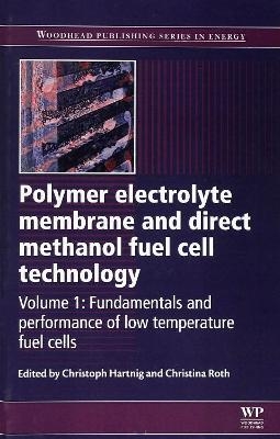 Polymer Electrolyte Membrane and Direct Methanol Fuel Cell Technology - Christoph Hartnig, Christina Roth