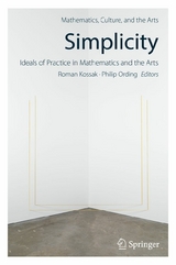 Simplicity: Ideals of Practice in Mathematics and the Arts - 
