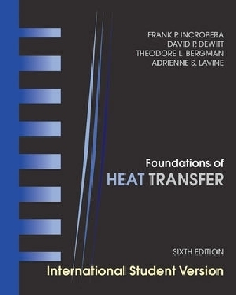 Foundations of Heat Transfer - Frank P. Incropera, David P. DeWitt, Theodore L. Bergman, Adrienne S. Lavine