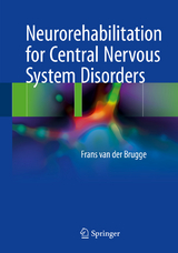 Neurorehabilitation for Central Nervous System Disorders - Frans van der Brugge