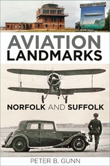 Aviation Landmarks - Norfolk and Suffolk -  Peter B. Gunn