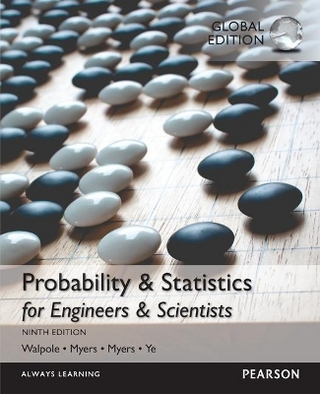 Probability & Statistics for Engineers & Scientists + MyLab Statistic with Pearson eText, Global Edition - Ronald Walpole; Raymond Myers; Sharon Myers; Keying Ye