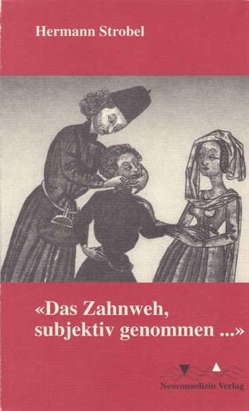 "Das Zahnweh, subjektiv genommen..." - Hermann Strobel