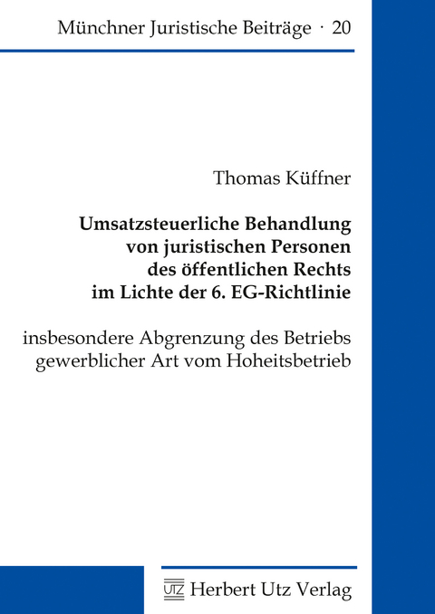 Umsatzsteuerliche Behandlung von juristischen Personen des öffentlichen Rechts im Lichte der 6. EG-Richtlinie - Thomas Küffner