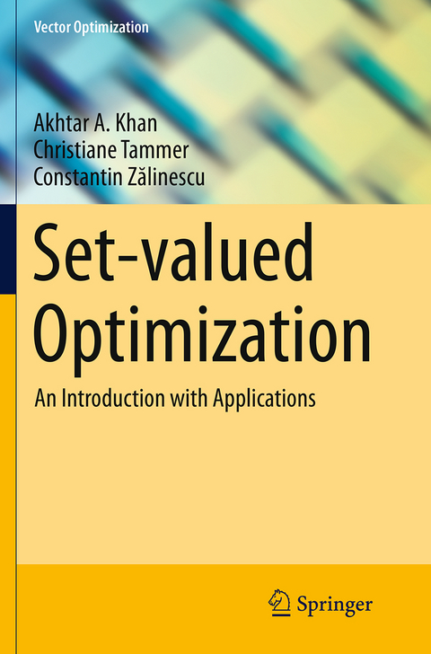 Set-valued Optimization - Akhtar A. Khan, Christiane Tammer, Constantin Zălinescu
