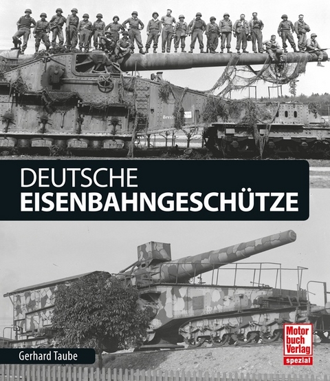Deutsche Eisenbahngeschütze - Gerhard Taube