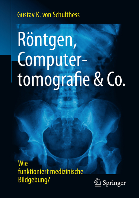 Röntgen, Computertomografie & Co. - Gustav K. Von Schulthess
